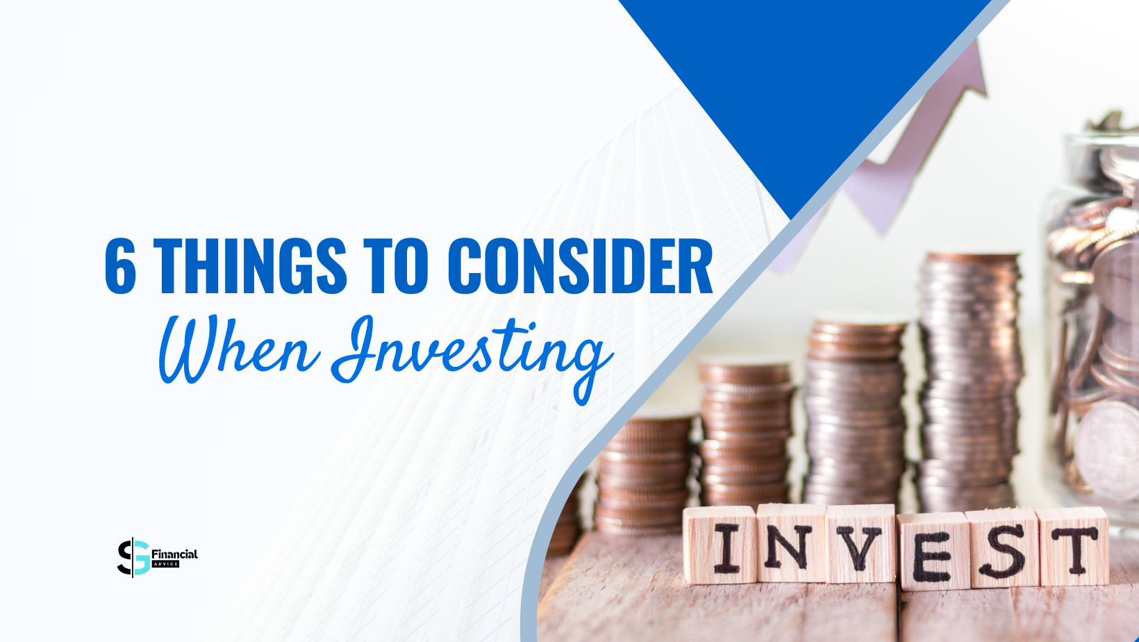 6 Things To Consider When Investing - SG-Financial Advice