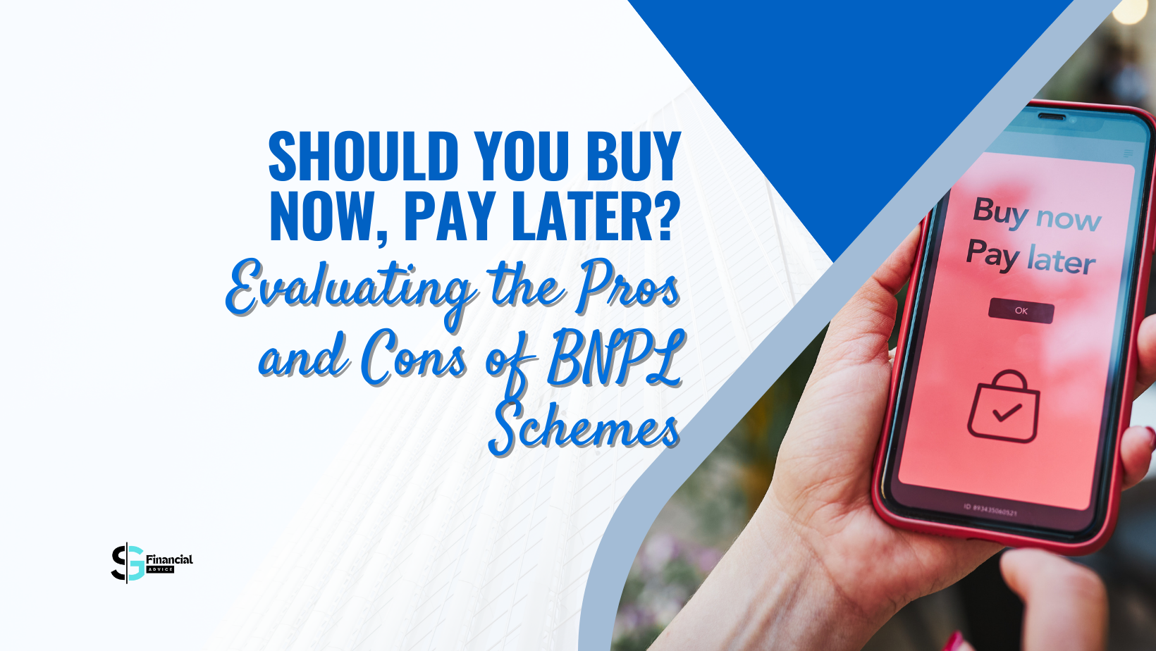 Should You Buy Now, Pay Later? Evaluating The Pros And Cons Of BNPL Schemes